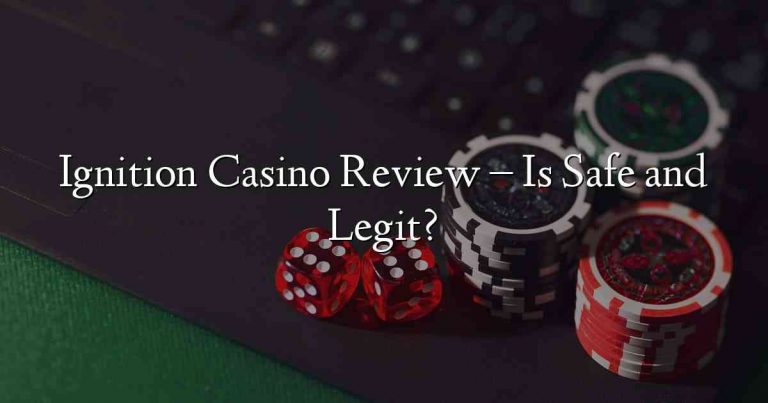 Ignition Casino Review – Is Safe and Legit?