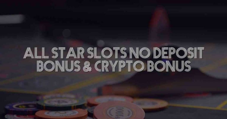 All Star Slots No Deposit Bonus & Crypto Bonus