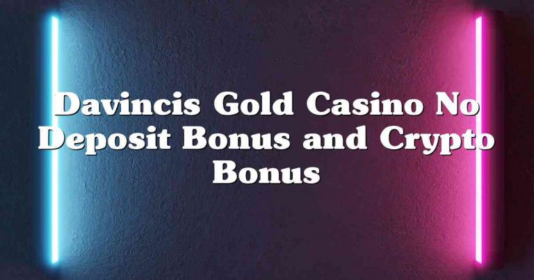 Davincis Gold Casino No Deposit Bonus and Crypto Bonus