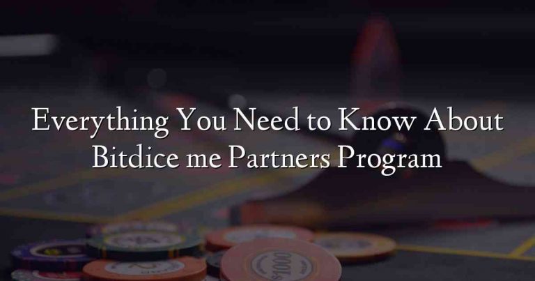 Everything You Need to Know About Bitdice me Partners Program