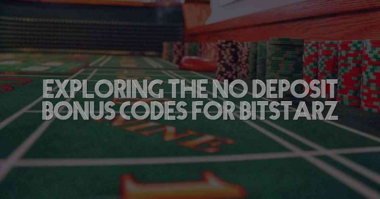 Exploring the no deposit bonus codes for Bitstarz