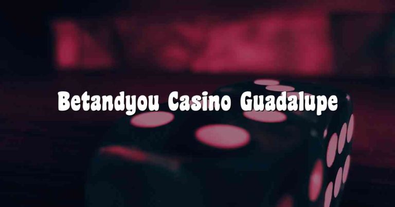 Betandyou Casino Guadalupe