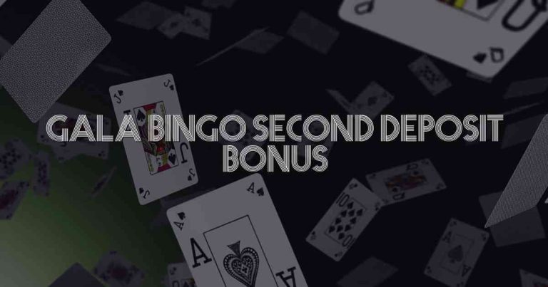 Gala Bingo Second Deposit Bonus