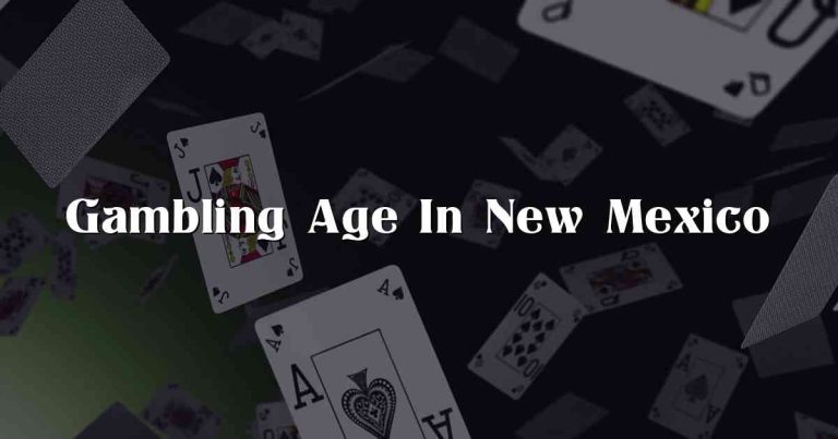 Gambling Age In New Mexico
