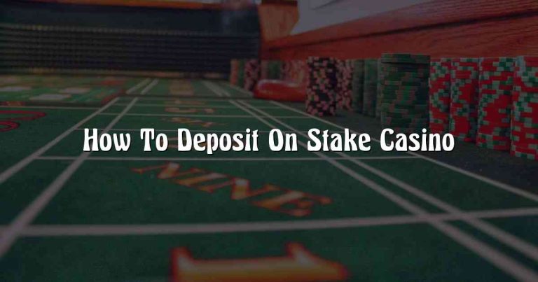 How To Deposit On Stake Casino