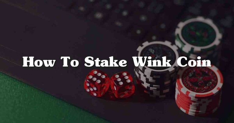 How To Stake Wink Coin