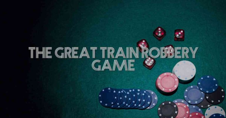 The Great Train Robbery Game