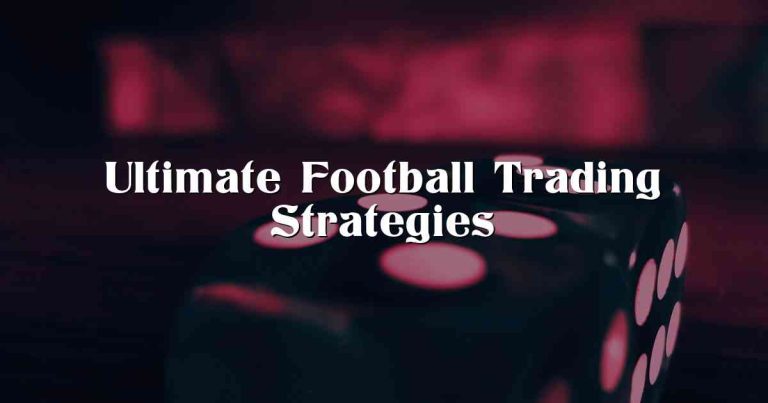 Ultimate Football Trading Strategies