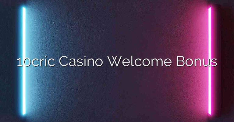 10cric Casino Welcome Bonus