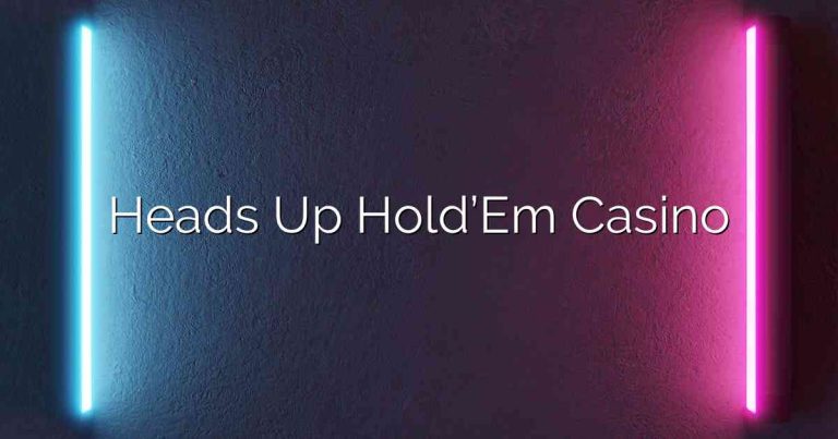 Heads Up Hold’Em Casino