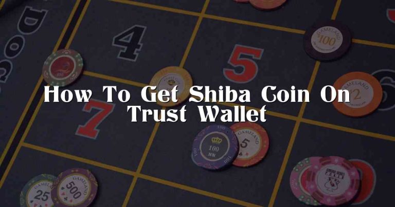 How To Get Shiba Coin On Trust Wallet