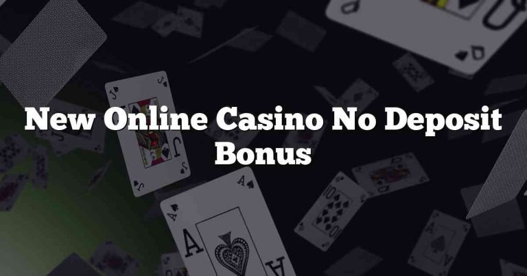 New Online Casino No Deposit Bonus