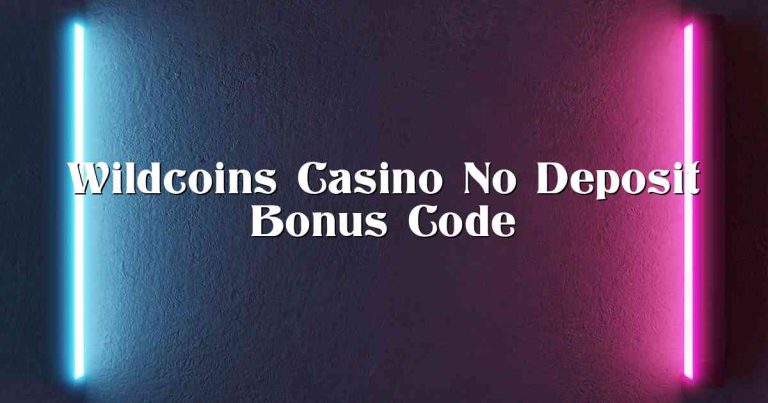 Wildcoins Casino No Deposit Bonus Code