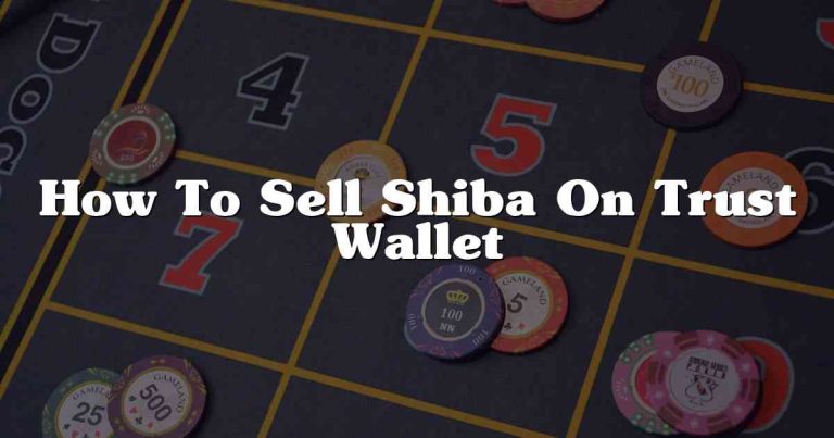 How To Sell Shiba On Trust Wallet