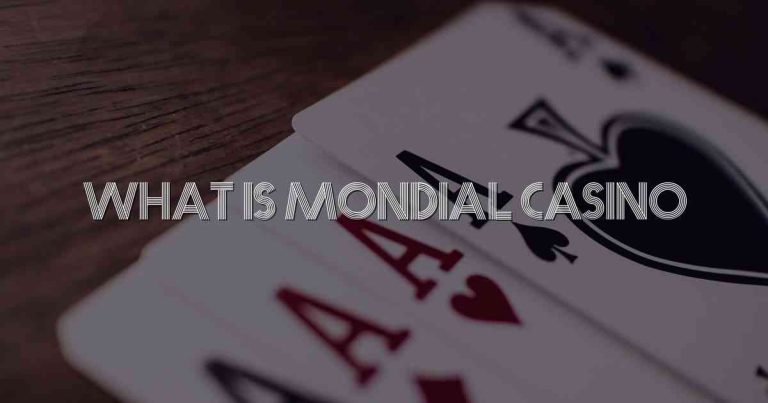What Is Mondial Casino