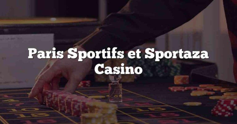 Paris Sportifs et Sportaza Casino