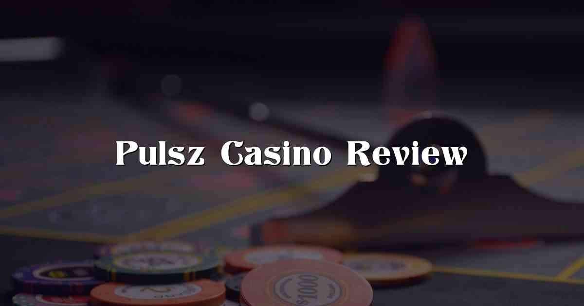 Pulsz Casino Review