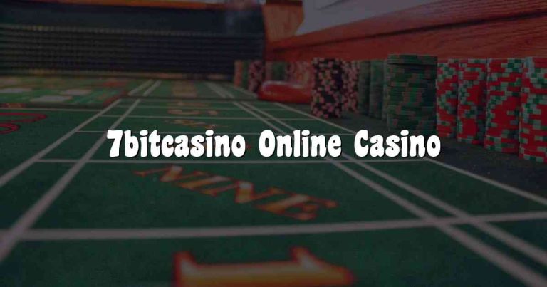 7bitcasino Online Casino